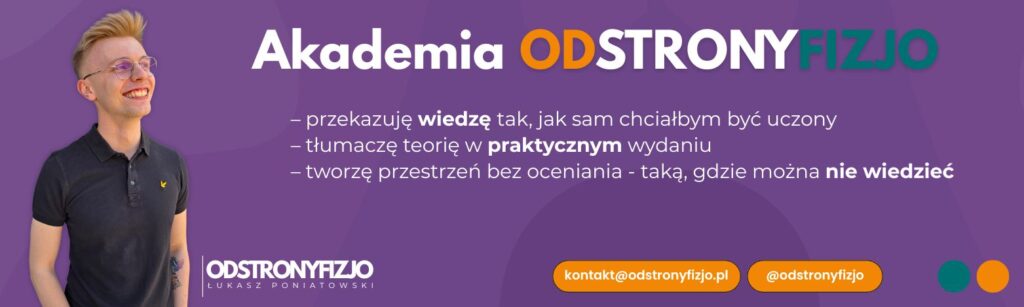 Łukasz Poniatowski - odstronyfizjo to solida dawka wiedzy z zakresu fizjoterapii.